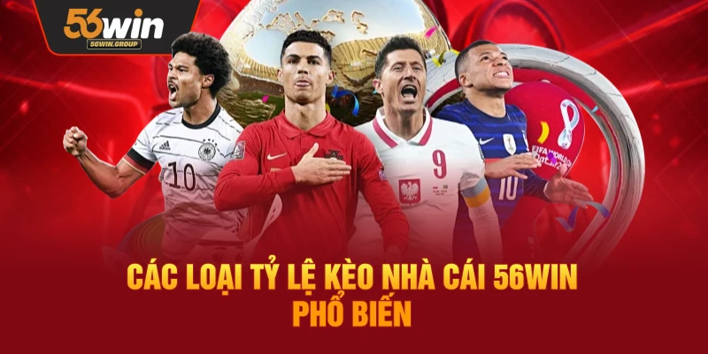 Các hình thức tỷ lệ kèo phổ biến được 56WIN cung cấp