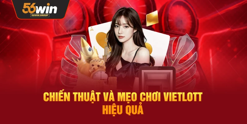 Chiến lược và mẹo chơi Vietlott để tăng cơ hội thắng